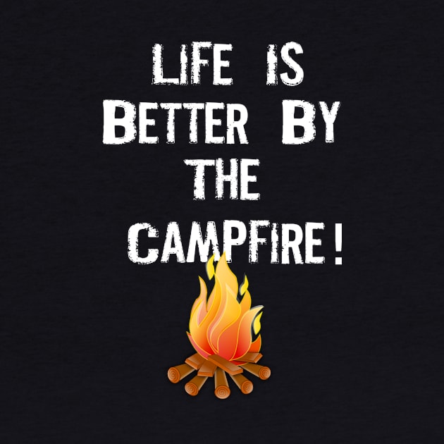 LIFE IS BETTER BY THE CAMPFIRE by Lin Watchorn 